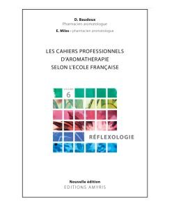 Les Cahiers professionnels d'aromathérapie : Réflexologie, D. Baudoux